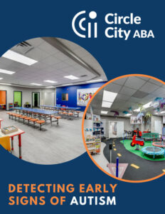 Circle City ABA - Detecting Early Signs of Autism E-Booklet