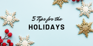 five tips to help your child with Autism succeed this holiday season.