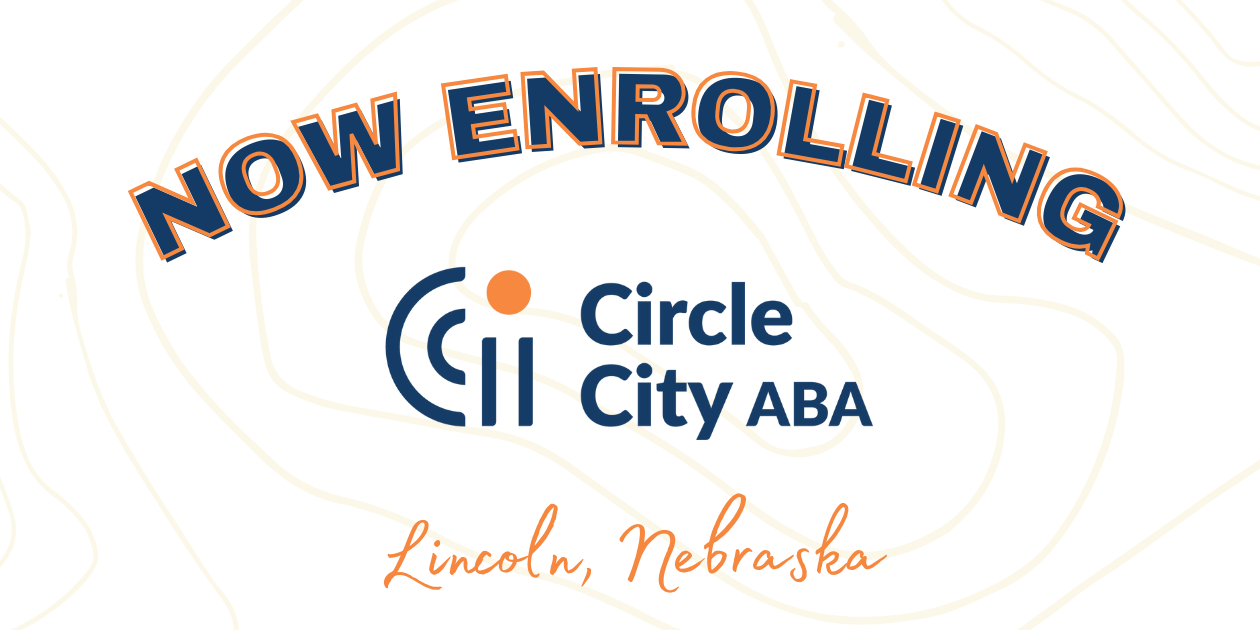 Circle City ABA in Lincoln is Now Enrolling in ABA therapy services