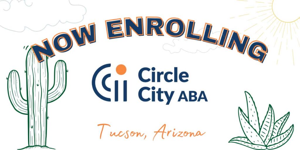 Circle City ABA is Now Enrolling for aba therapy services in Tucson, Arizona