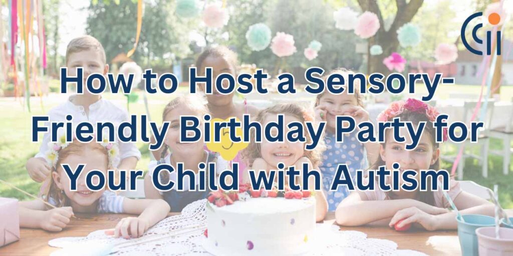 How to Host a Sensory-Friendly Birthday Party for Your Child with Autism