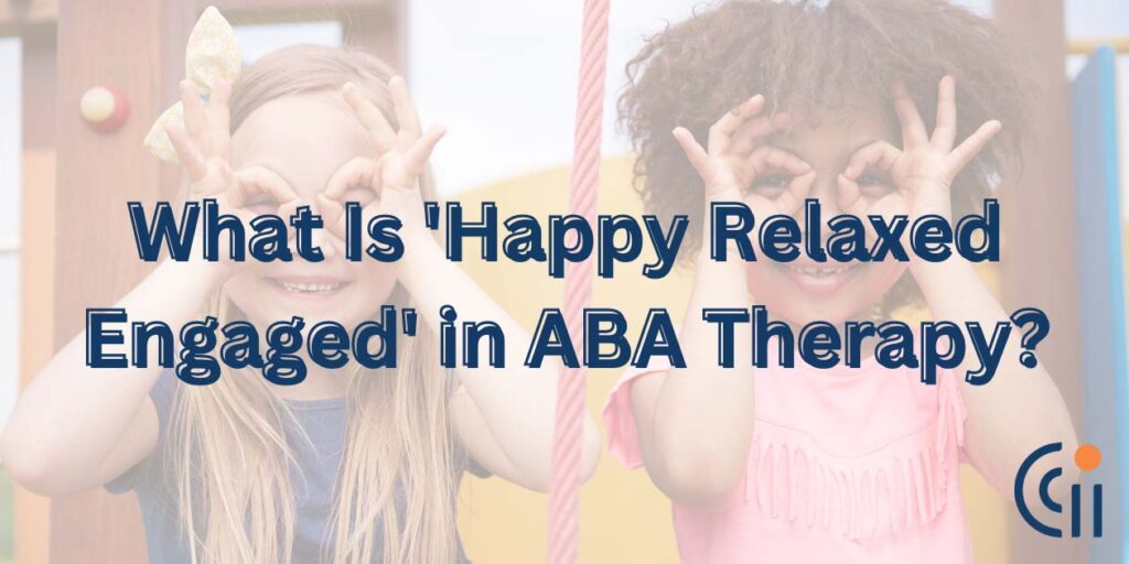 What Is 'Happy Relaxed Engaged' in ABA Therapy?