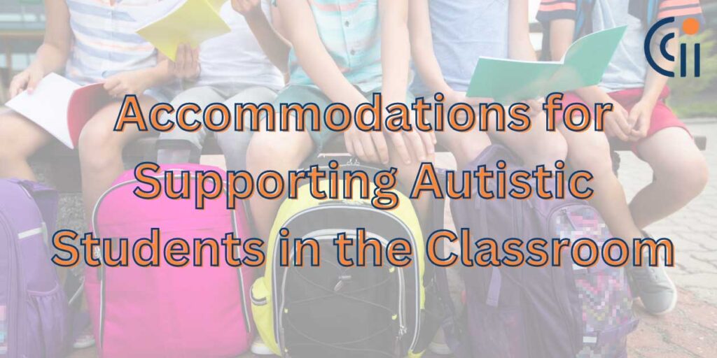 Accommodations for Supporting Autistic Students in the Classroom