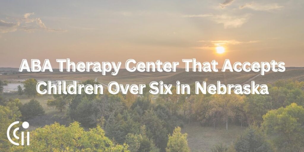 ABA Therapy Center That Accepts Children Over Six in Nebraska: Circle City ABA