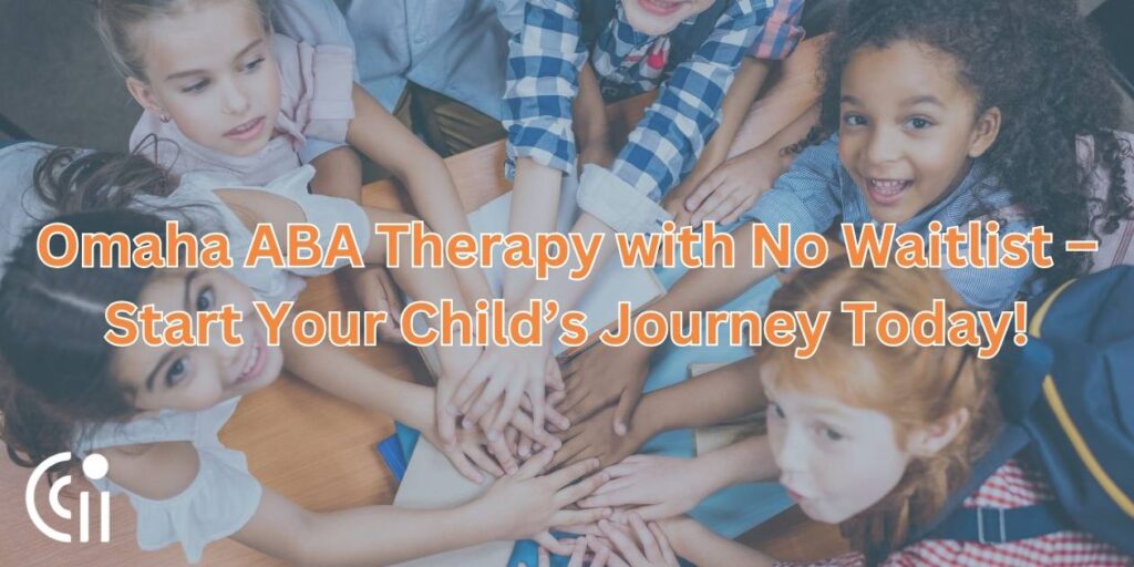 Omaha ABA Therapy with No Waitlist – Start Your Child’s Journey Today!