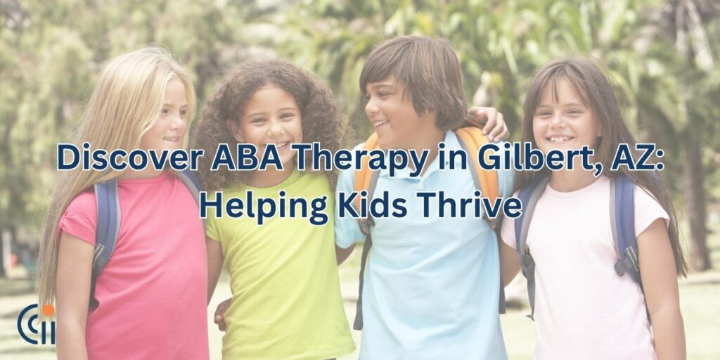 Discover ABA Therapy in Gilbert, AZ: Helping Kids Thrive