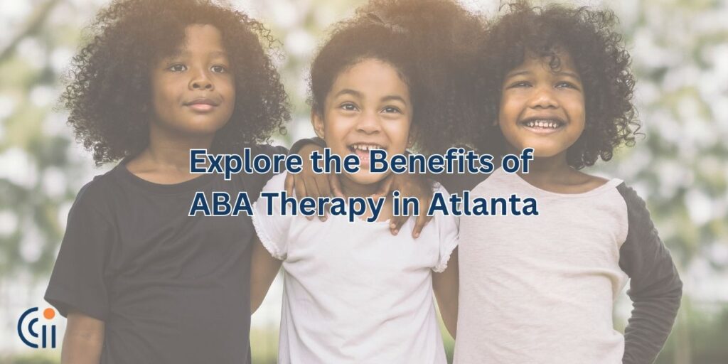 Explore the Benefits of ABA Therapy in Atlanta