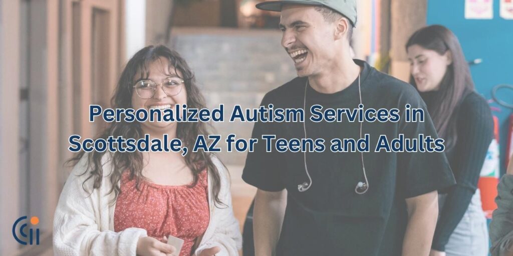 Personalized Autism Services in Scottsdale, AZ for Teens and Adults