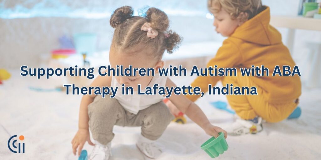 Supporting Children with Autism with ABA Therapy in Lafayette, Indiana