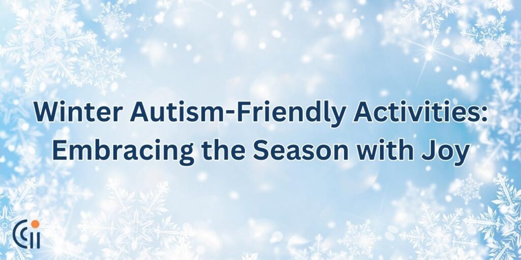 Winter Autism-Friendly Activities: Embracing the Season with Joy