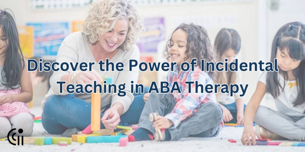 Discover the Power of Incidental Teaching in ABA Therapy