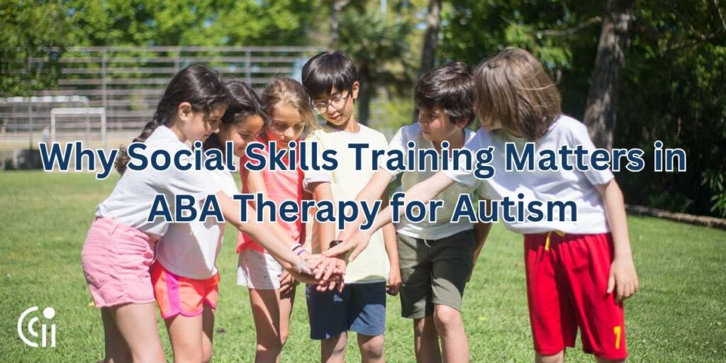 Why Social Skills Training Matters in ABA Therapy for Autism