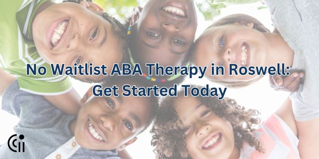 No Waitlist ABA Therapy in Roswell: Get Started Today
