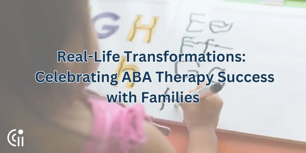 Real-Life Transformations: Celebrating ABA Therapy Success with Families