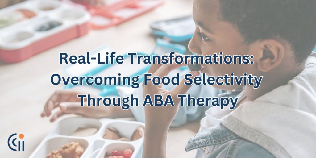 Real-Life Transformations: Overcoming Food Selectivity Through ABA Therapy