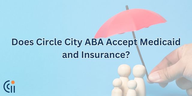 Does Circle City ABA Accept Medicaid and Insurance? thumbnail