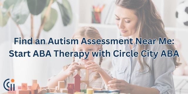Find an Autism Assessment Near Me: Start ABA Therapy with Circle City ABA thumbnail