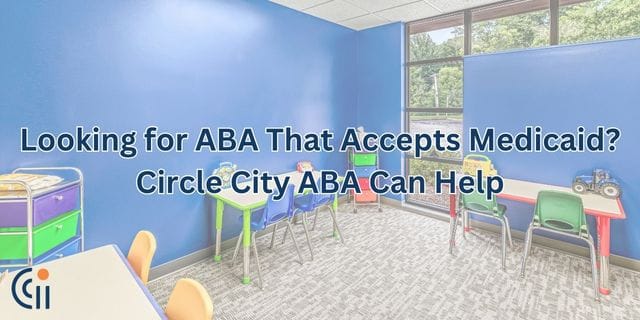 Looking for ABA That Accepts Medicaid? Circle City ABA Can Help thumbnail