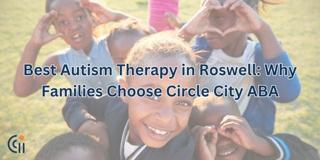 Best Autism Therapy in Roswell: Why Families Choose Circle City ABA thumbnail