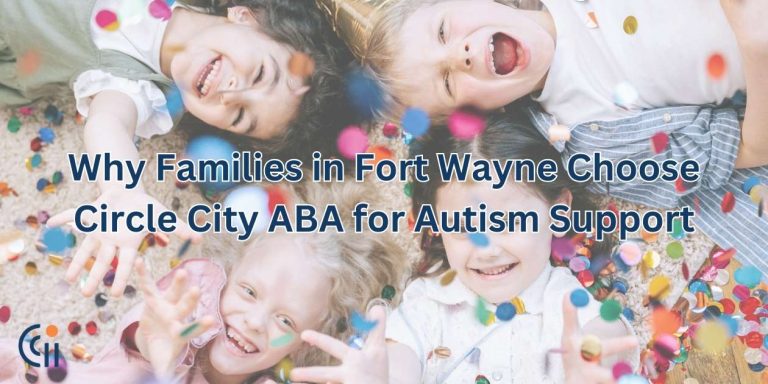 Why Families in Fort Wayne Choose Circle City ABA for Autism Support thumbnail