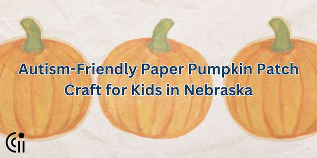 Autism-Friendly Paper Pumpkin Patch Craft for Kids in Nebraska thumbnail