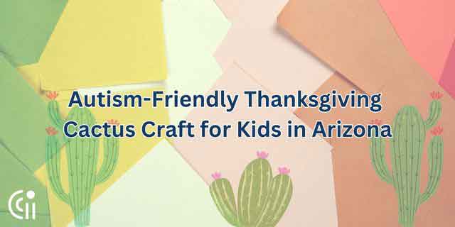 Autism-Friendly Thanksgiving Cactus Craft for Kids in Arizona thumbnail