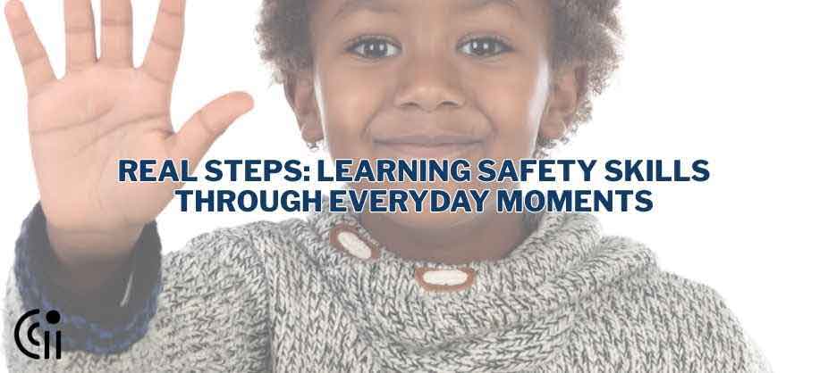 Learning Safety Skills Through Everyday Moments - Circle City ABA