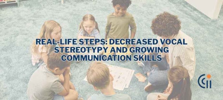 Real-Life Steps: Decreased Vocal Stereotypy and Growing Communication Skills thumbnail